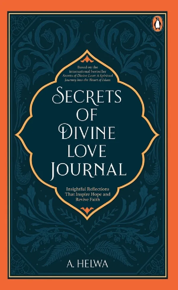 Secrets of Divine Love: A Spiritual Journey into the Heart of Islam