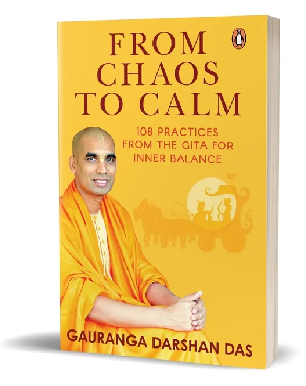 From Chaos To Calm: 108 Practices From The Gita For Inner Balance