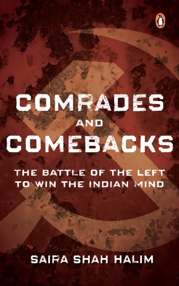 Comrades And Comebacks: The Battle Of The Left To Win The Indian Mind