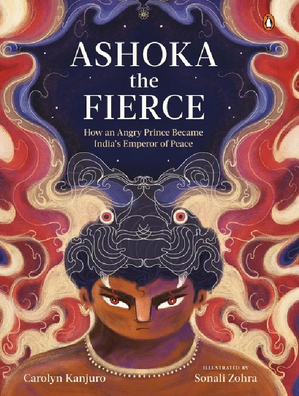 Ashoka The Fierce: How An Angry Prince Became Indias Emperor Of Peace