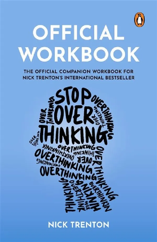 Official Workbook For Stop Overthinking: The Official Companion Workbook For Nick Trentonâ€™s Internat