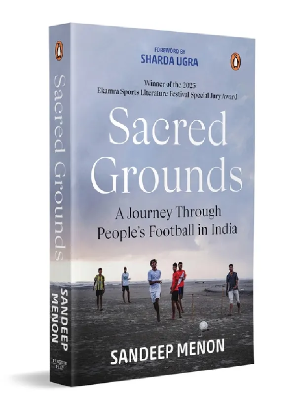 Sacred Grounds: A Journey Through Peoples Football In India