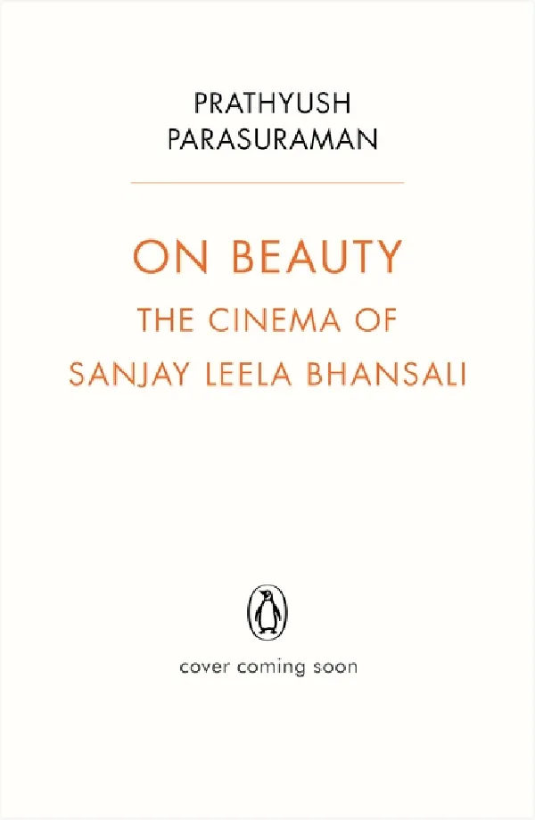 On Beauty: The Cinema Of Sanjay Leela Bhansali
