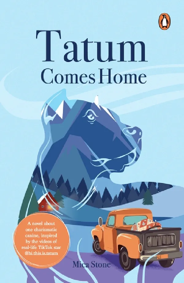 Tatum Comes Home: A Novel About One Charismatic Canine, Inspired By The Videos Of Real-Life Tiktok S