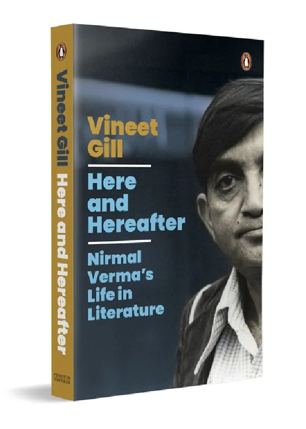 Here and Hereafter: Nirmal Vermas Life in Literature