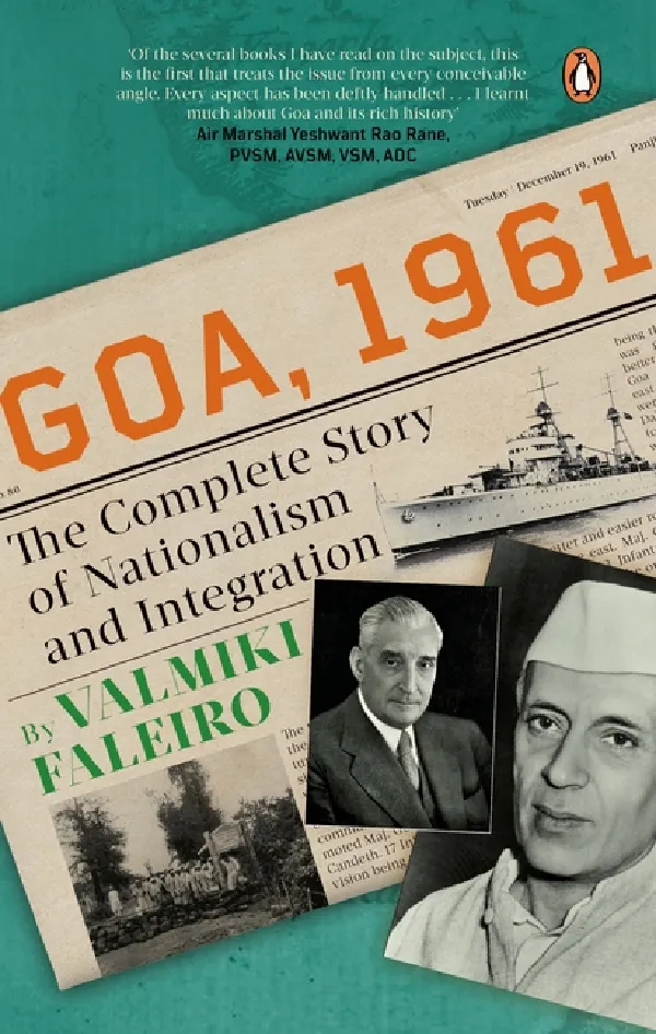 Goa, 1961: The Complete Story Of Nationalism And Integration