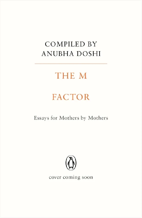 The M Factor: Essays For Mothers By Mothers