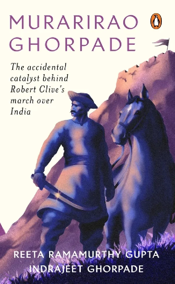 Murarirao Ghorpade: The Accidental Catalyst Behind Robert Cliveâ€™s March Over India