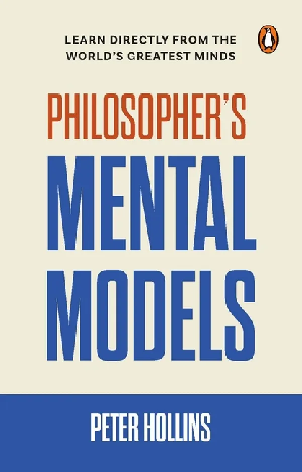 Philosophers Mental Models: How To Think Like Lao Tzu, Descartes, Nietzsche, Kierkegaard, Plato, An