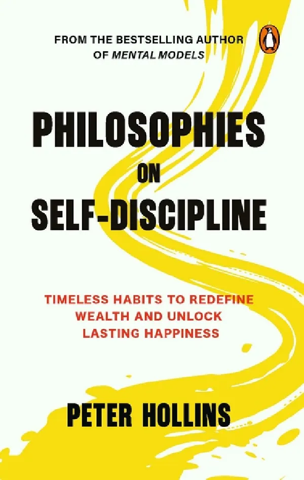 Philosophies On Self-Discipline: Timeless Habits To Redefine Wealth And Desire To Unlock Lasting Hap