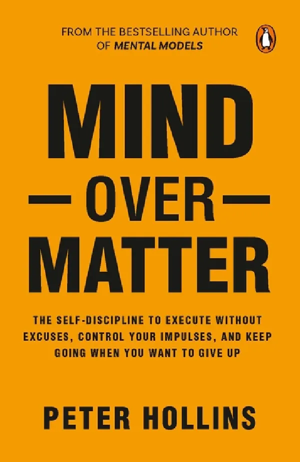 Mind Over Matter: Master Willpower, Biuld Self-Discipline, And Achieve Your Dreams