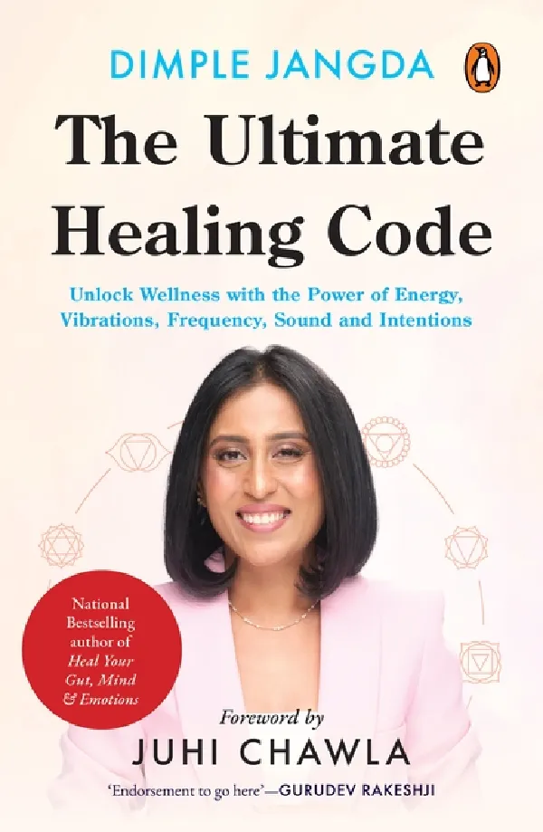 The Ultimate Healing Code: Unlock Wellness With The Power Of Energy, Vibrations, Frequency, Sound An