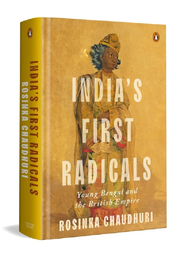 Indias First Radicals: Young Bengal And The British Empire