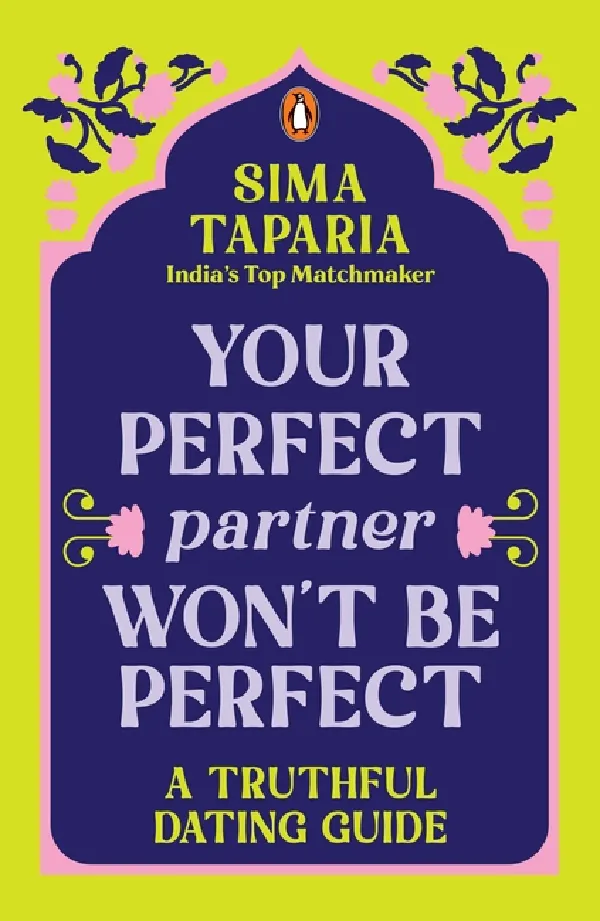 Your Perfect Partner Wont Be Perfect:  A Truthful Dating Guide