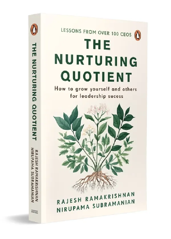 The Nurturing Quotient: How To Grow Yourself And Others For Leadership Success