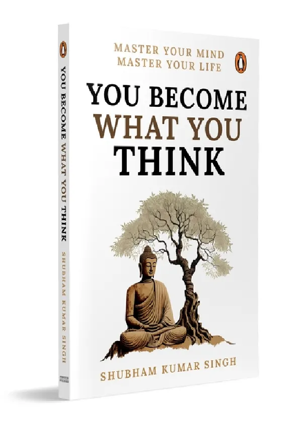 You Become What You Think: Master Your Life, Master Your Mind