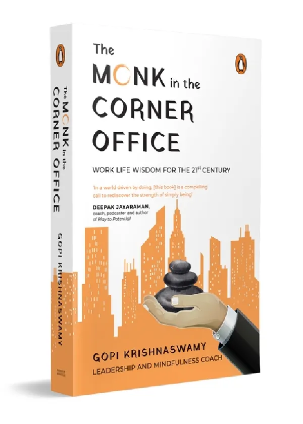 The Monk In The Corner Office: Practical Work Life Wisdom For The 21st Century