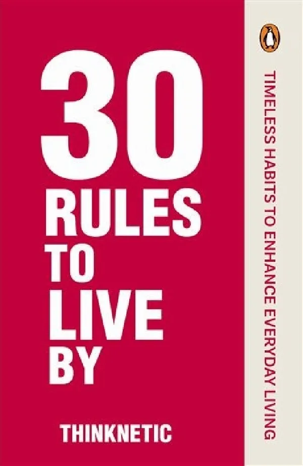 30 Rules To Live By: Timeless Habits To Enhance Everyday Life