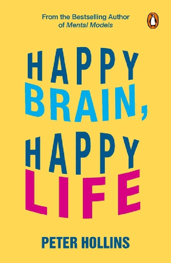 Happy Brain, Happy Life: Everyday Neuroscience of Health, Wealth, and Love