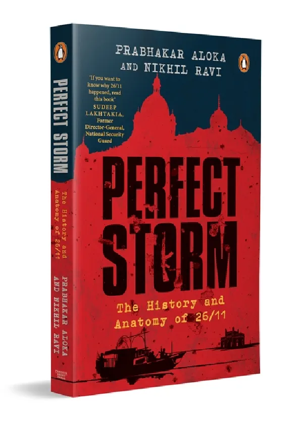 The Perfect Storm: The History And Anatomy Of 26/11