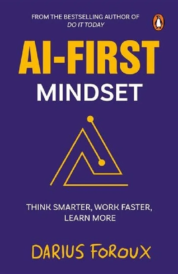 AI-First Mindset: Think Smarter, Work Faster, Learn More