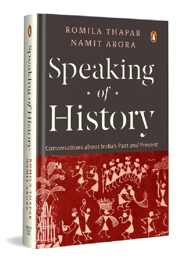 Speaking Of History: Conversations About Indiaâ€™s Past And Present