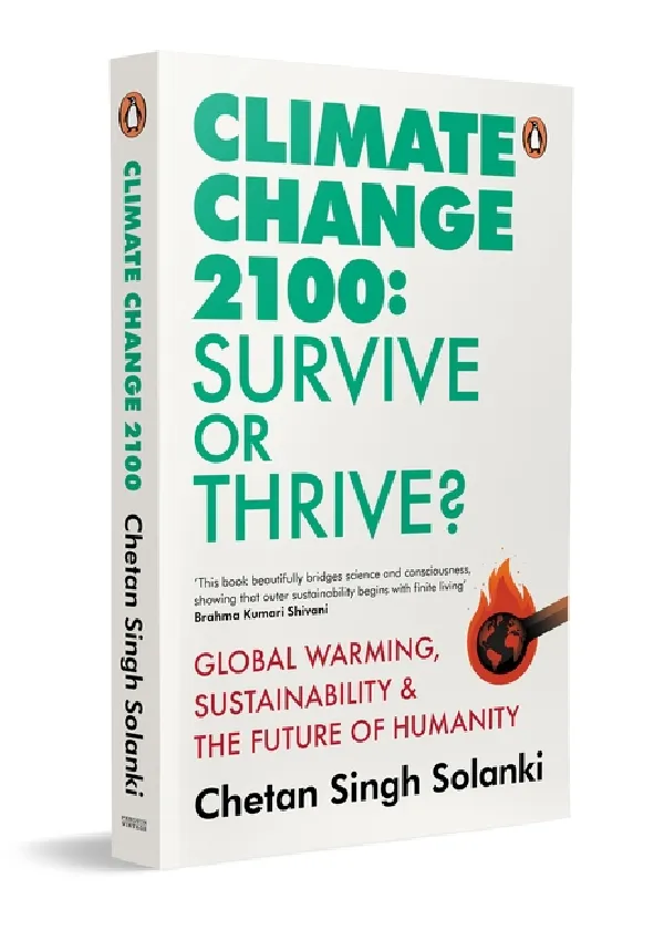 Climate Change 2100: Survive Or Thrive?: Global Warming, Sustainability & The Future Of Humanity