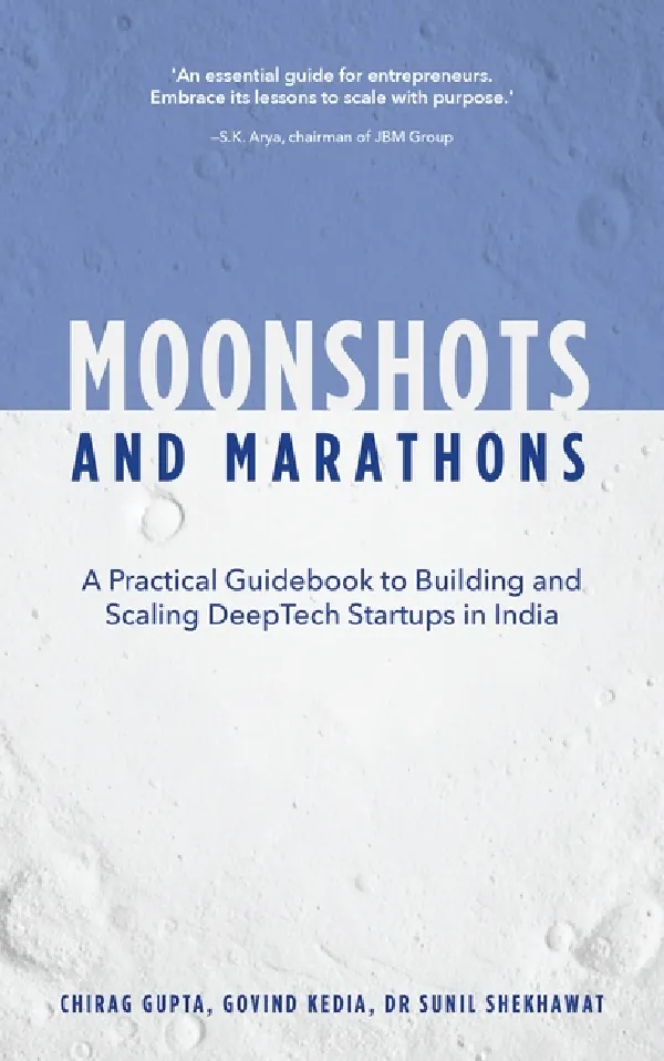 Moonshots And Marathons: A Practical Guidebook To Building And Scaling DeepTech Startups In India