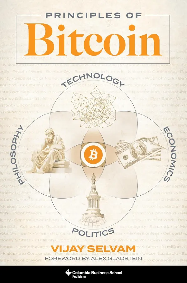 Principles of Bitcoin: Technology, Economics, Politics, and Philosophy