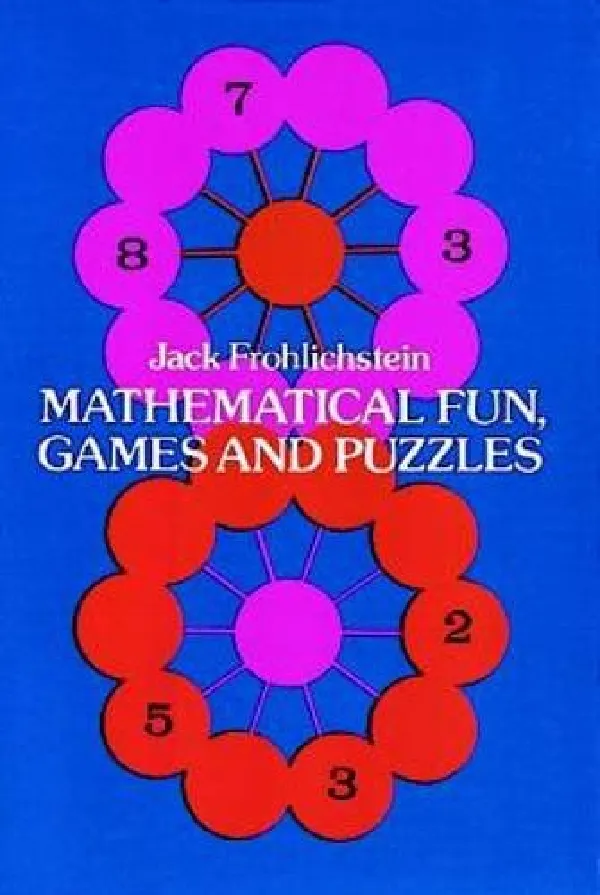 Mathematical Fun, Games and Puzzles (Dover Recreational Math)
