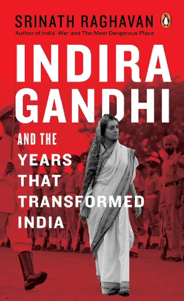 Indira Gandhi And The Years That Transformed India