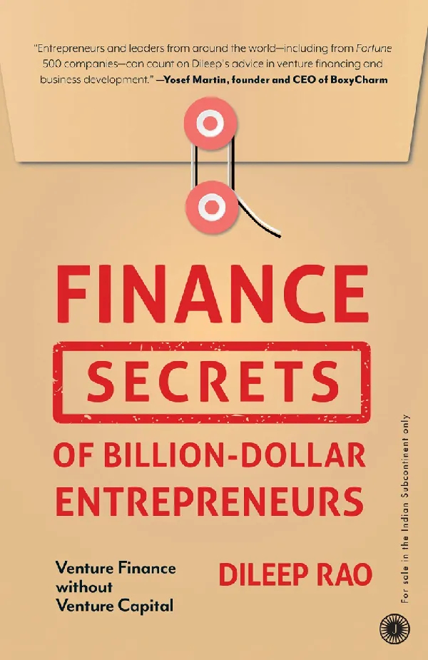 Finance Secrets of Billion-Dollar Entrepreneurs: Venture Finance without Venture Capital