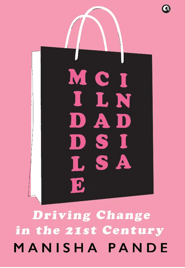 Middle Class India: Driving Change in the 21st Century