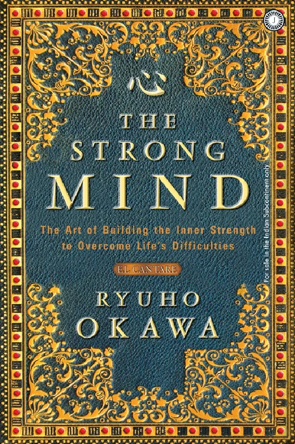 The Strong Mind: The Art of Building the Inner Strength to Overcome Life’s Difficulties
