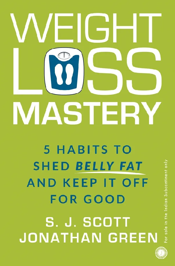 Weight Loss Mastery: 5 Habits to Shed Belly Fat and keep it off for Good