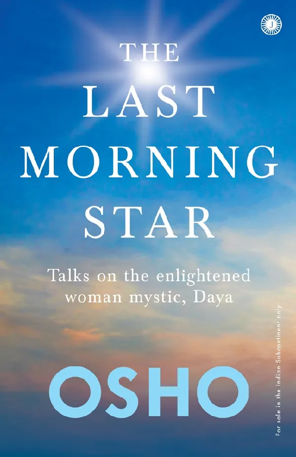 The Last Morning Star: Talks on the enlightened woman mystic, Daya