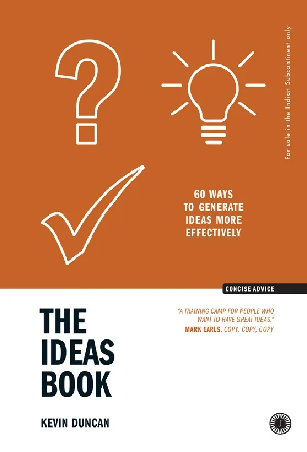The Ideas Book: 60 ways to Generate Ideas more Effectively