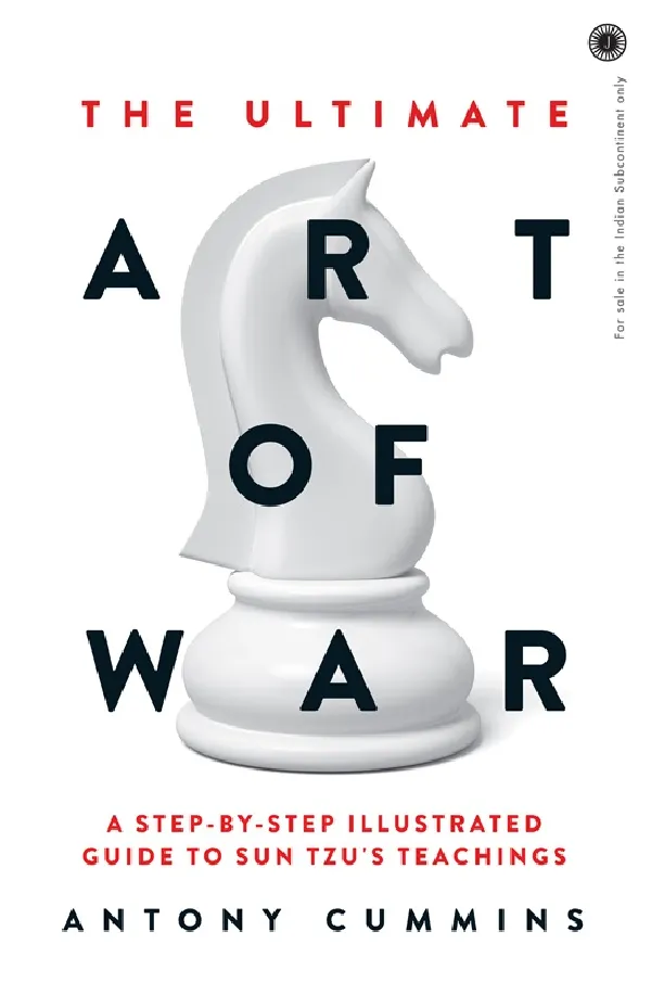 The Ultimate Art of War: A step-by-step illustrated guide to Sun Tzu's teachings