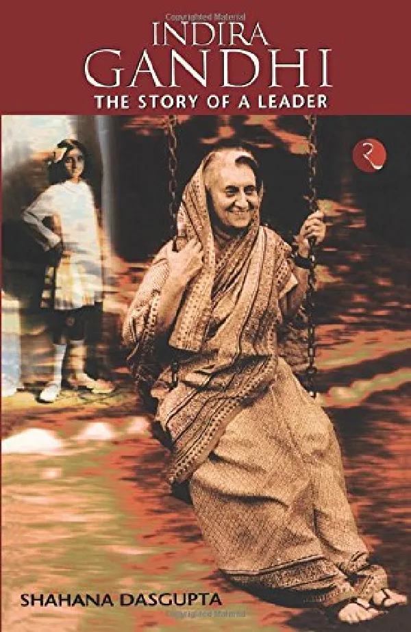Indira Gandhi: The Story of a Leader