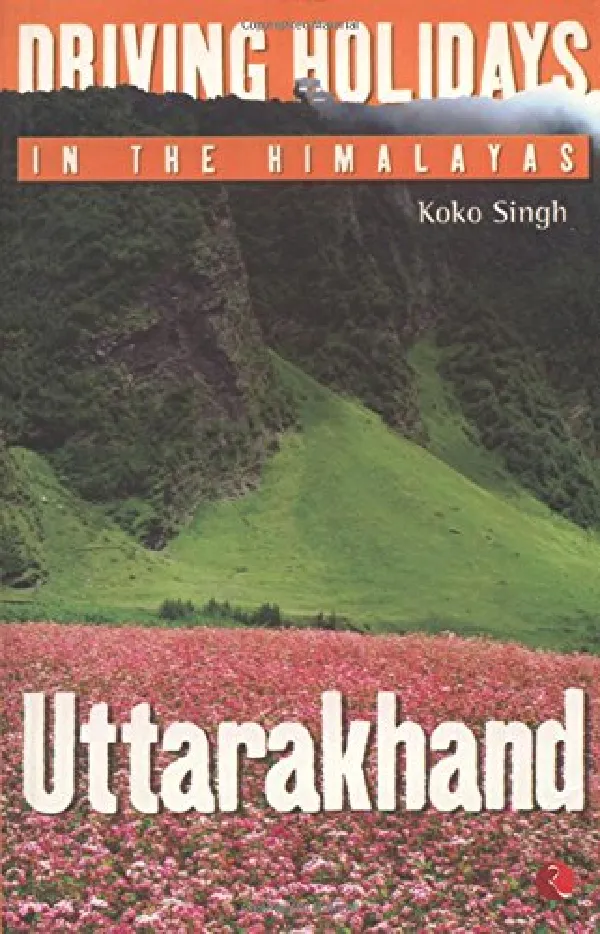 Driving Holidays in the Himalayas: Uttarakhand