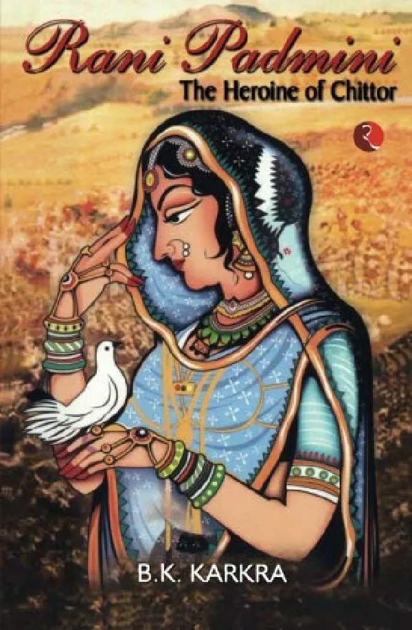 Rani Padmini the Heroine of Chittor