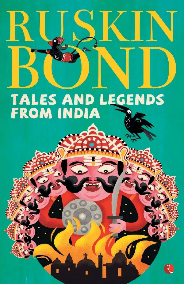 Tales and Legends from India - Mythology and Spiritual Books - Illustrated Story: Ramayana, Jataka, and from regional folklore - A Ruskin Bond Books