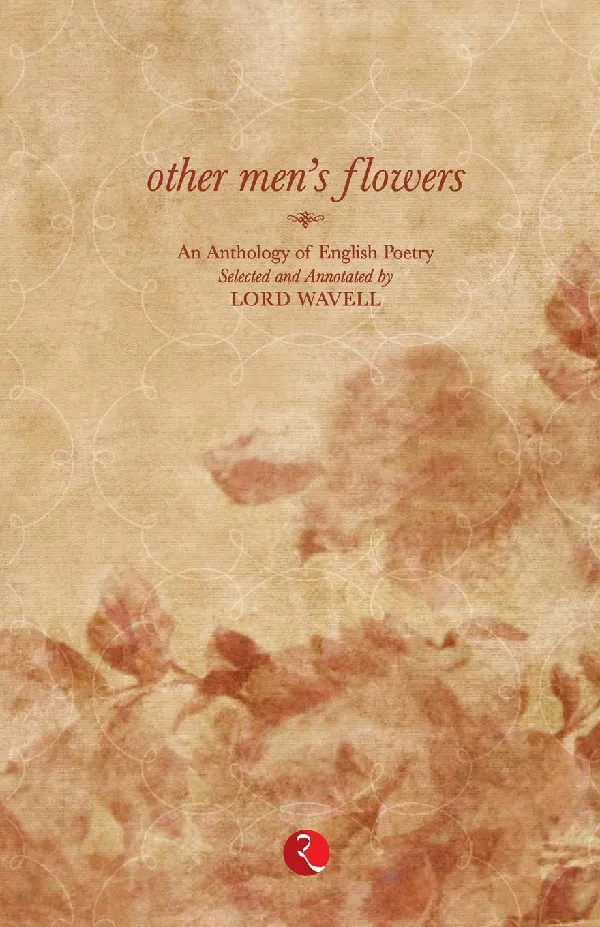 Other Men's Flower: An Anthology of English Poetry