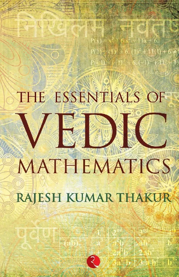 The Essentials of Vedic Mathematics