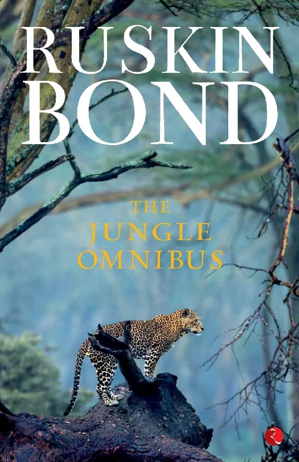 The Jungle Omnibus -  Jungle Book - Untold Story of Indian Jungles and Himalayas - Novels for Teenagers - Ruskin Bonds Books