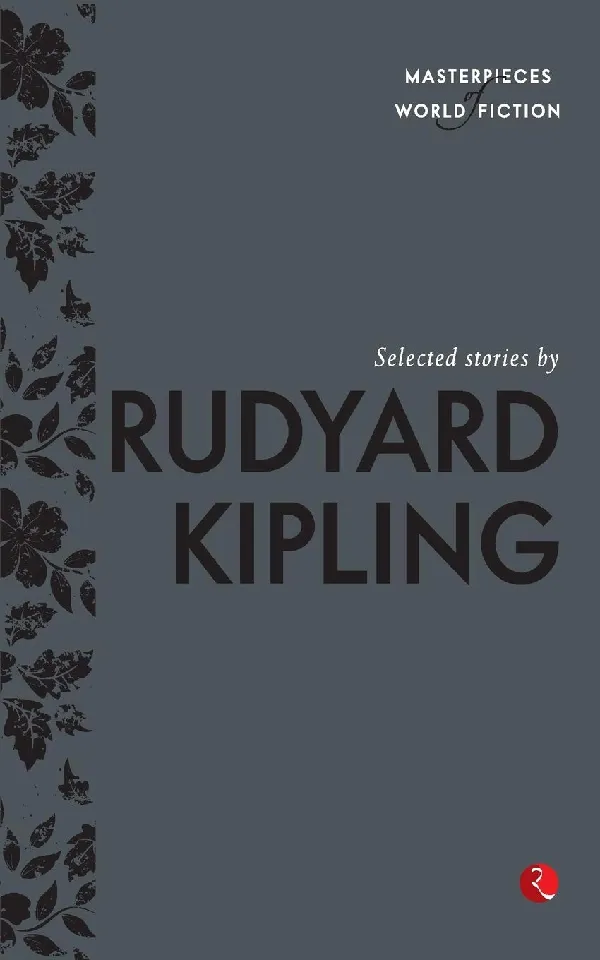 Masterpieces of World Fiction: Selected Stories By  RUDYARD KIPLING