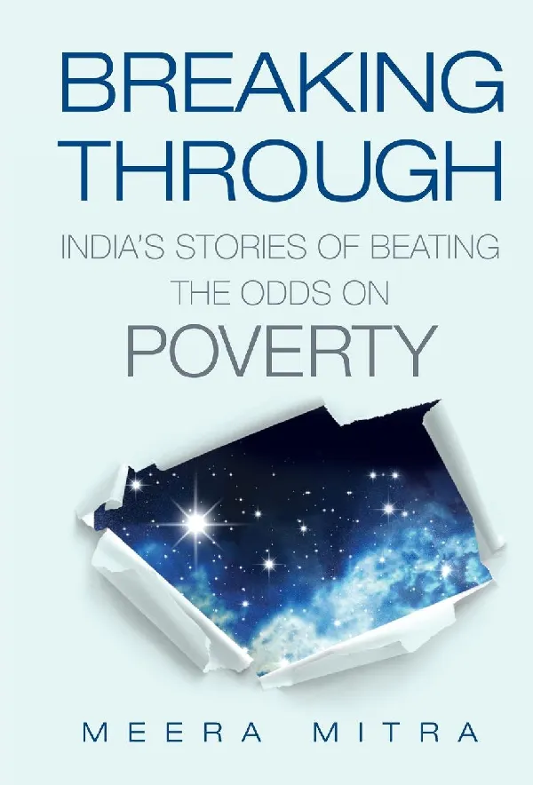 Breaking Through: India's Stories of Beating the Odds on Poverty