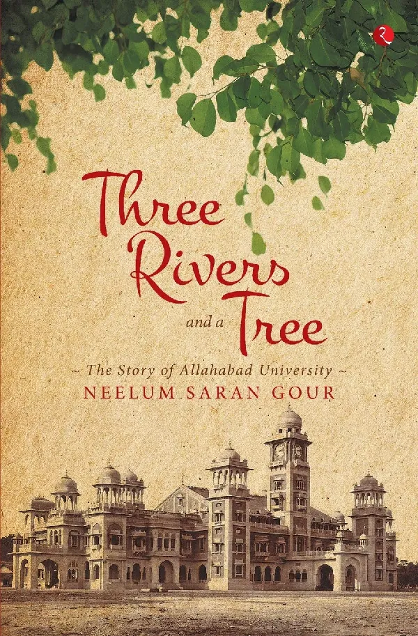 Three Rivers and a Tree: The Story of Allahabad University