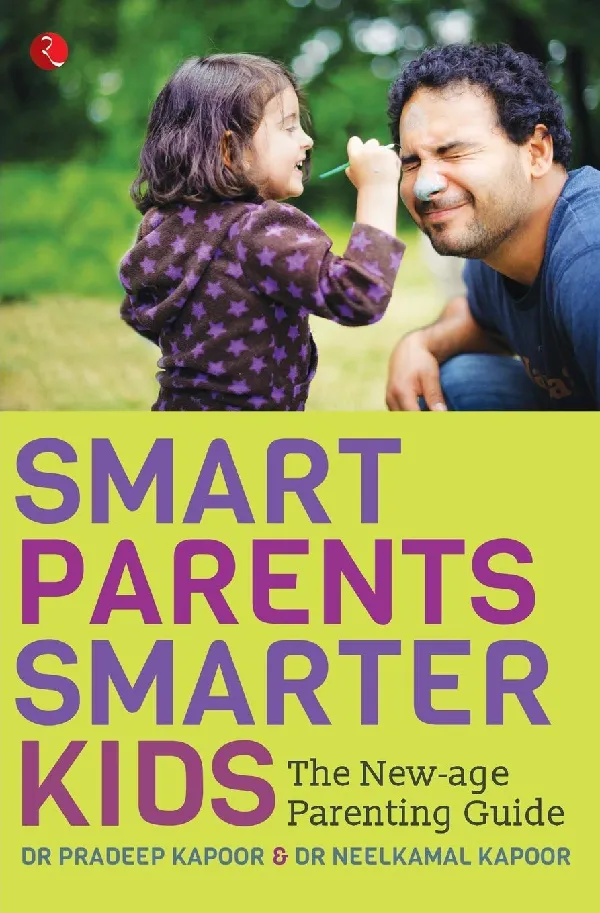 Smart Parents, Smarter Kids: The New - Age Parenting Guide