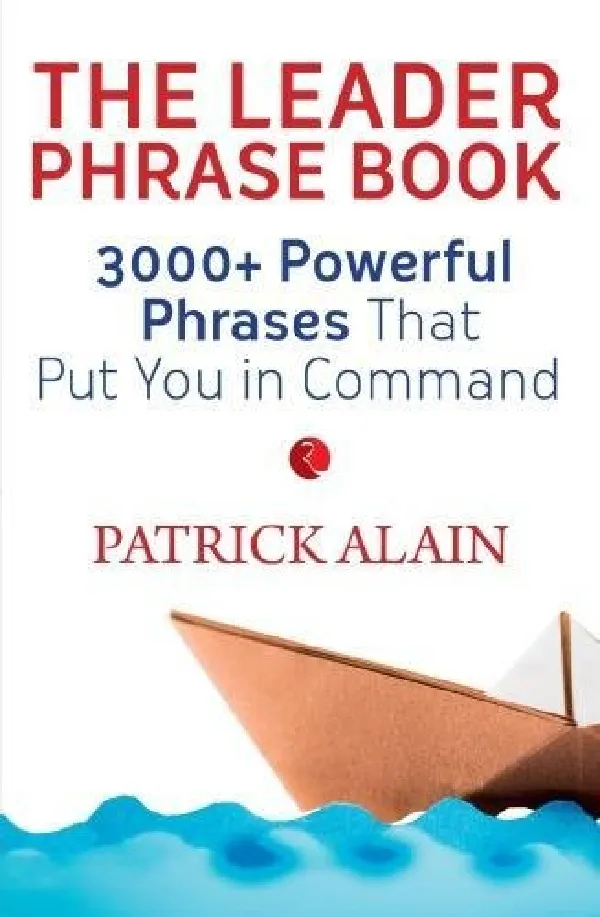 Vocabulary of A Leader: Powerful Phrases to Lead Your Team Effectively